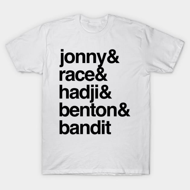 Jonny & Race & Hadji & Benton & Bandit T-Shirt by Tdjacks1